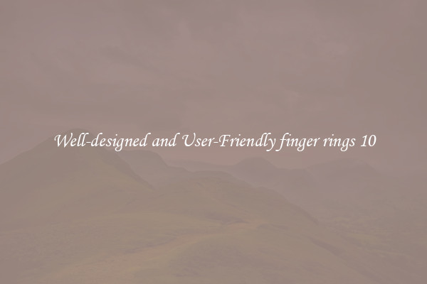 Well-designed and User-Friendly finger rings 10