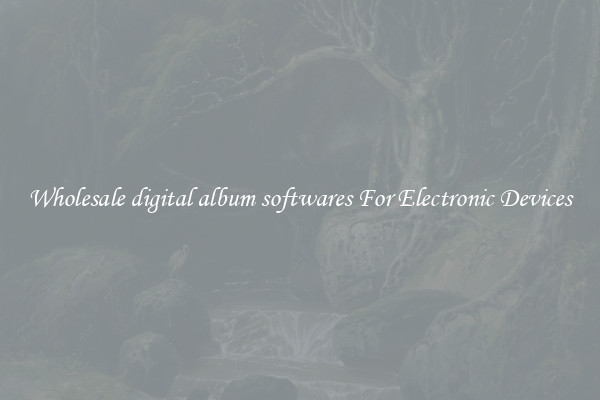 Wholesale digital album softwares For Electronic Devices