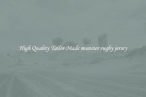 High Quality Tailor-Made munster rugby jersey