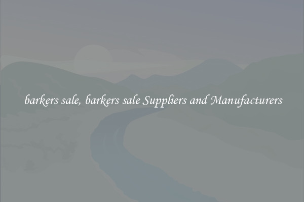 barkers sale, barkers sale Suppliers and Manufacturers