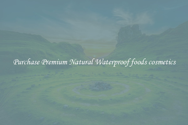 Purchase Premium Natural Waterproof foods cosmetics