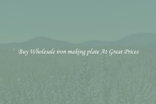Buy Wholesale iron making plate At Great Prices