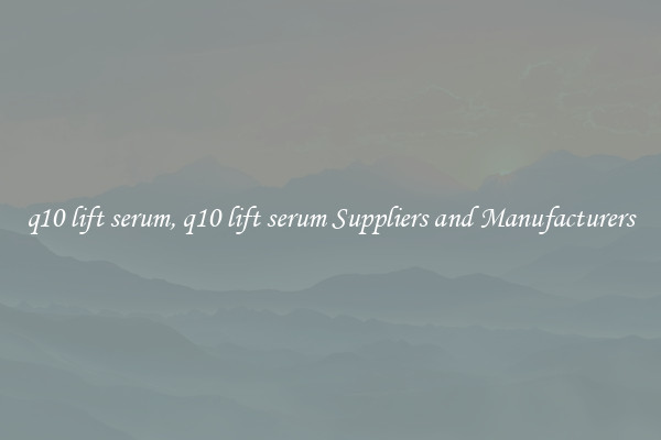 q10 lift serum, q10 lift serum Suppliers and Manufacturers