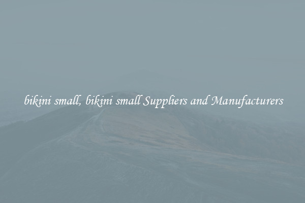 bikini small, bikini small Suppliers and Manufacturers