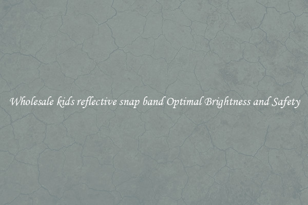 Wholesale kids reflective snap band Optimal Brightness and Safety