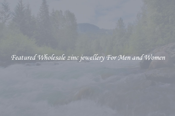 Featured Wholesale zinc jewellery For Men and Women
