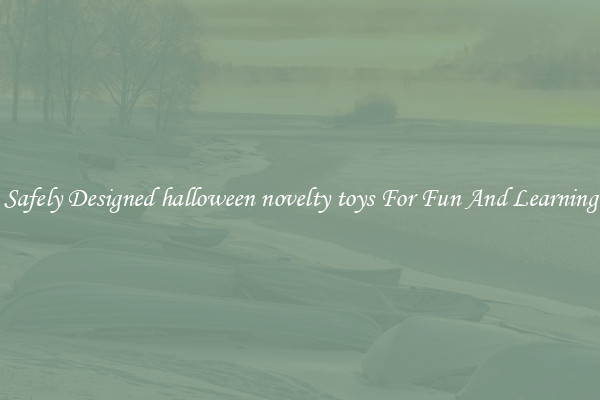 Safely Designed halloween novelty toys For Fun And Learning