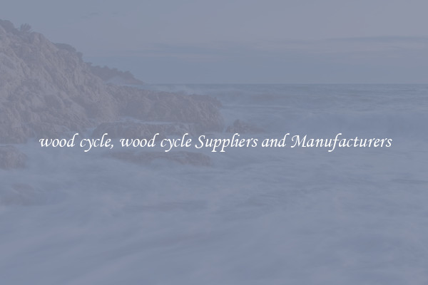 wood cycle, wood cycle Suppliers and Manufacturers