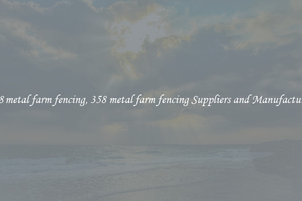 358 metal farm fencing, 358 metal farm fencing Suppliers and Manufacturers