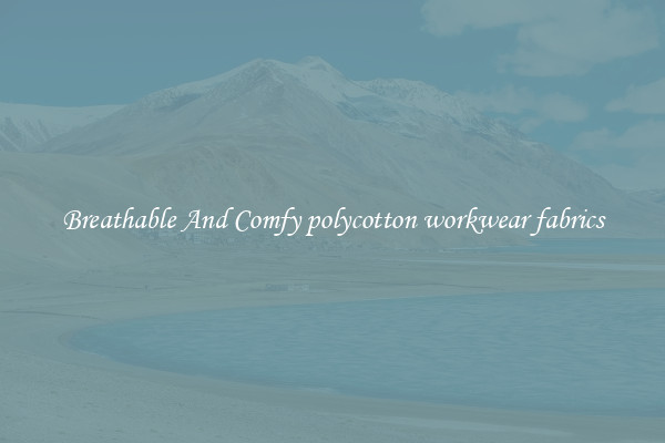 Breathable And Comfy polycotton workwear fabrics
