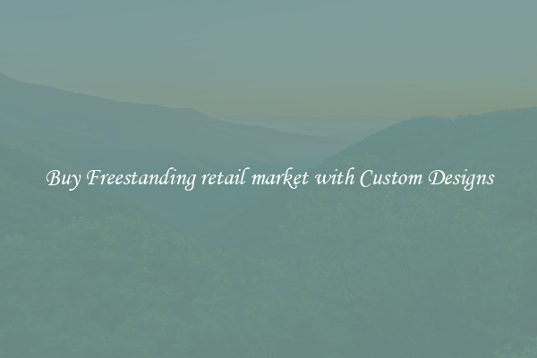 Buy Freestanding retail market with Custom Designs