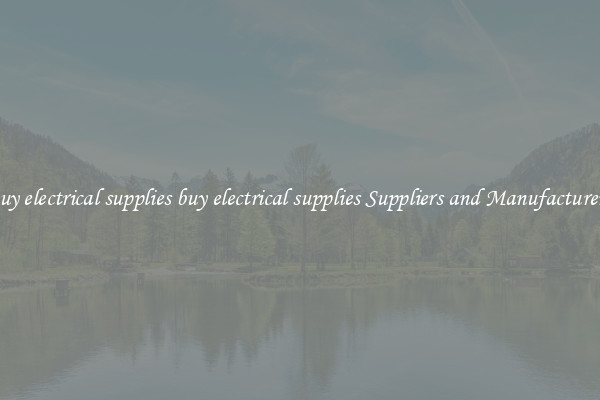 buy electrical supplies buy electrical supplies Suppliers and Manufacturers
