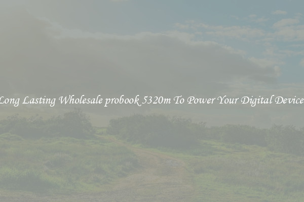 Long Lasting Wholesale probook 5320m To Power Your Digital Devices