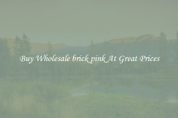 Buy Wholesale brick pink At Great Prices