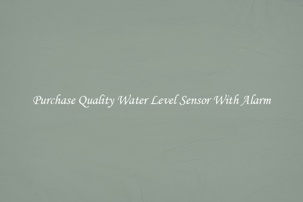 Purchase Quality Water Level Sensor With Alarm