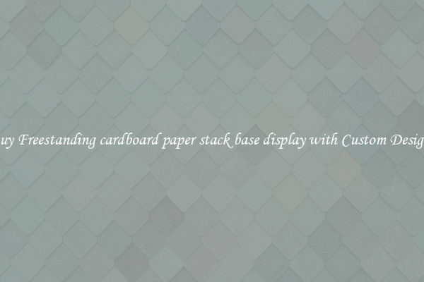 Buy Freestanding cardboard paper stack base display with Custom Designs