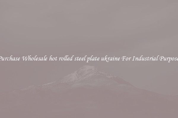 Purchase Wholesale hot rolled steel plate ukraine For Industrial Purposes