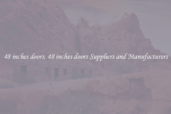 48 inches doors, 48 inches doors Suppliers and Manufacturers