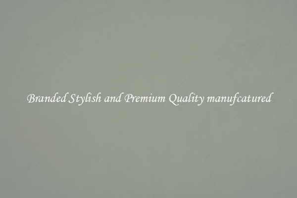Branded Stylish and Premium Quality manufcatured
