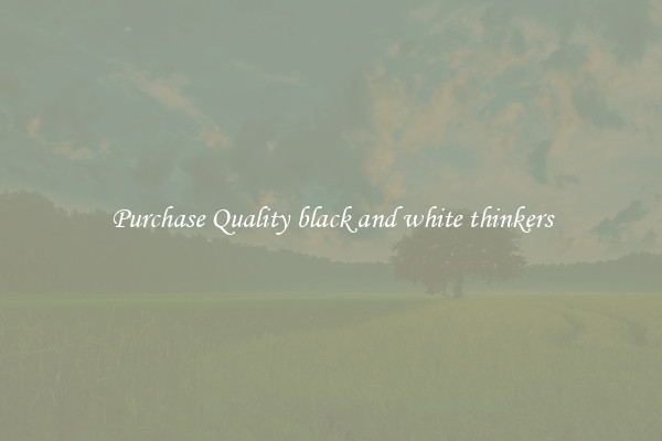 Purchase Quality black and white thinkers
