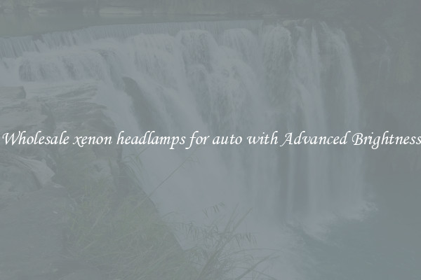 Wholesale xenon headlamps for auto with Advanced Brightness