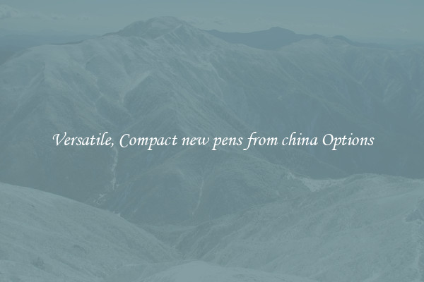 Versatile, Compact new pens from china Options