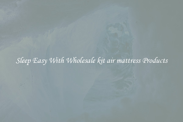 Sleep Easy With Wholesale kit air mattress Products