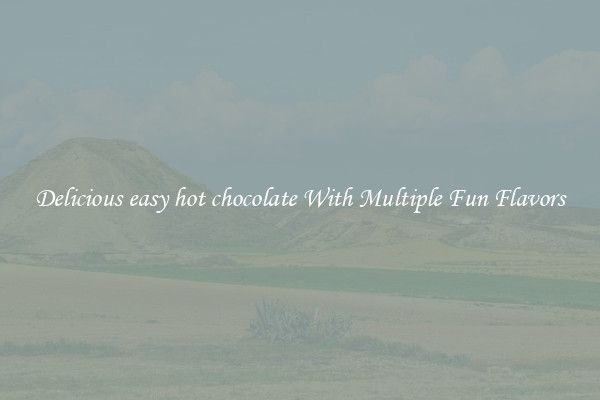 Delicious easy hot chocolate With Multiple Fun Flavors