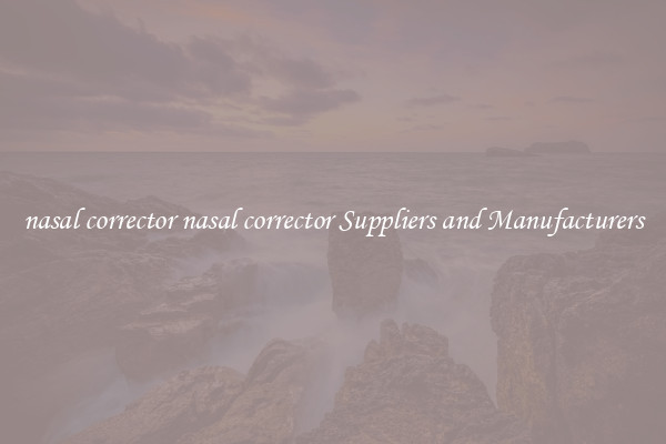 nasal corrector nasal corrector Suppliers and Manufacturers