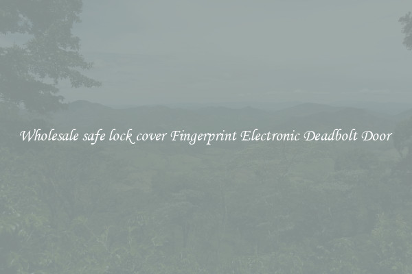 Wholesale safe lock cover Fingerprint Electronic Deadbolt Door 