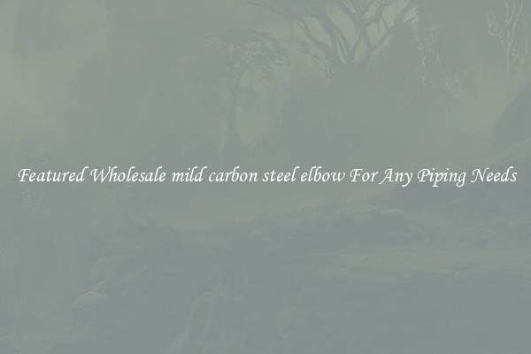 Featured Wholesale mild carbon steel elbow For Any Piping Needs