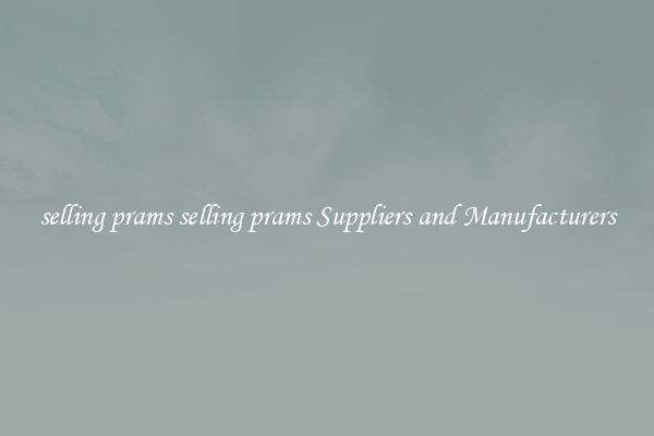 selling prams selling prams Suppliers and Manufacturers